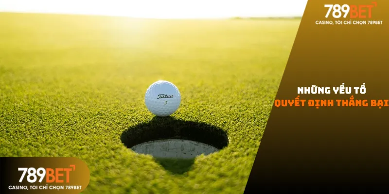 Những yếu tố quyết định thắng bại 789bet.