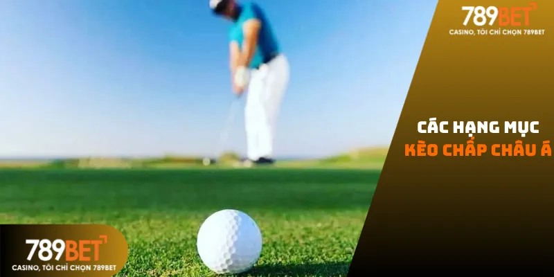 Các hạng mục kèo châu á 789bet
