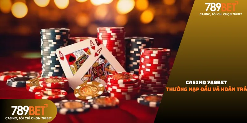 Khuyến mãi Casino 789Bet cực khủng với thưởng nạp đầu và hoàn trả mỗi ngày dành cho mọi thành viên.