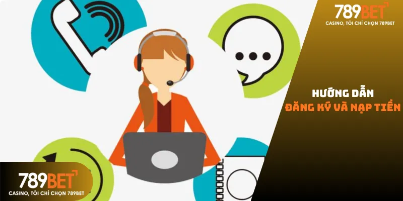 Hướng dẫn đăng ký và nạp tiền 789bet nhanh chóng qua ví điện tử và ngân hàng an toàn 100%.